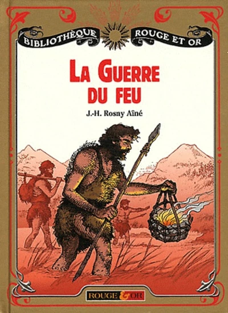 La guerre du feu - Roman des âges farouches