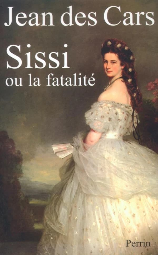 Sissi ou La fatalité ([Nouv. éd]) Jean des Cars