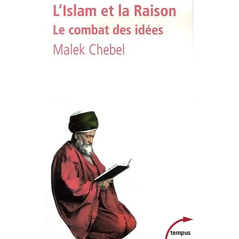 L'islam et la raison : le combat des idées