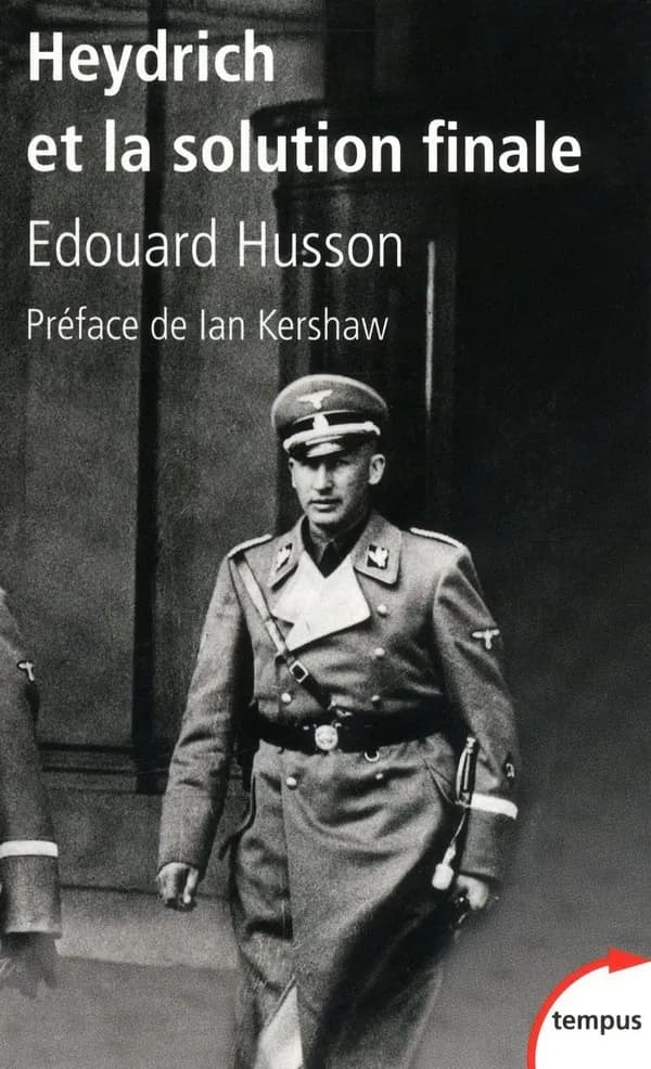 Heydrich et la solution finale (Nouvelle éd. revue et augmentée) Édouard Husson ; préface de Ian Kershaw ; postface de Jean-Paul Bled