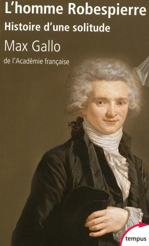 L'homme Robespierre : histoire d'une solitude