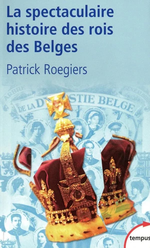 La spectaculaire histoire des rois des Belges : roman-feuilleton