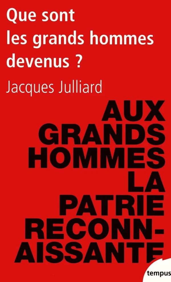 Que sont les grands hommes devenus ? : essai sur la démocratie charismatique : [entretiens réalisés par Patrick Wajsman] (Éd. revue et augmentée) Jacques Julliard