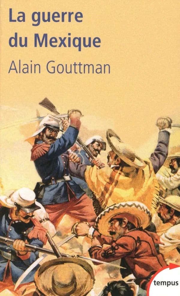 La guerre du Mexique : 1862-1867 : le mirage américain de Napoléon III