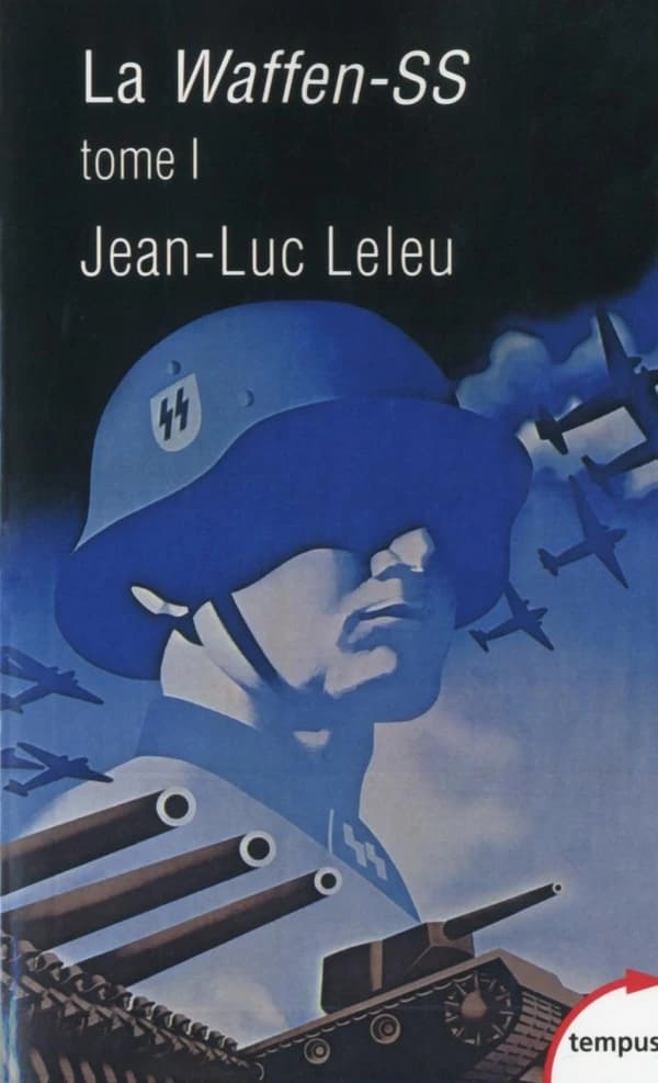La Waffen-SS : soldats politiques en guerre. Tome 1