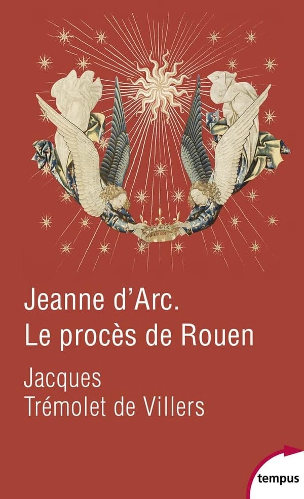 Jeanne d'Arc : le procès de Rouen : 21 février 1431-30 mai 1431