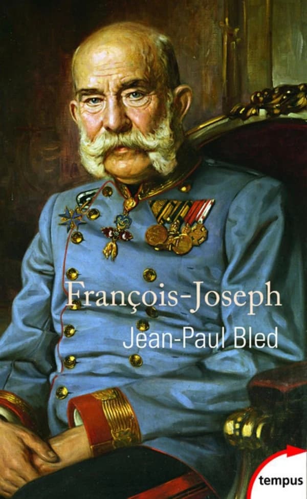 François-Joseph : l'empereur éternel (Éd. revue) Jean-Paul Bled