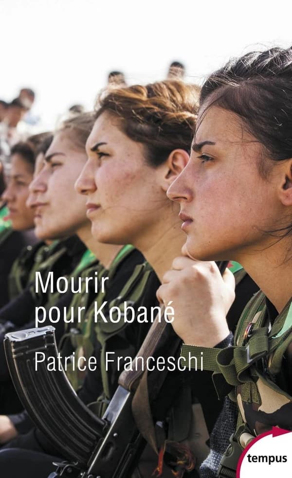 Mourir pour Kobané (Éd. revue et augmentée) Patrice Franceschi