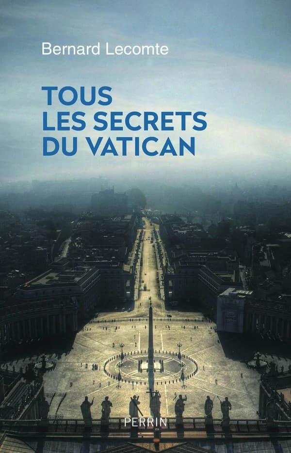 Tous les secrets du Vatican (Nouvelle éd. augmentée) Bernard Lecomte