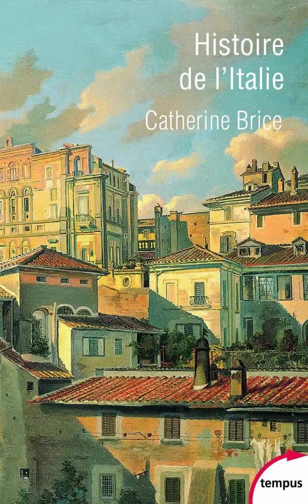 Histoire de l'Italie (Nouvelle éd. revue et augmentée [d'une postface]) Catherine Brice