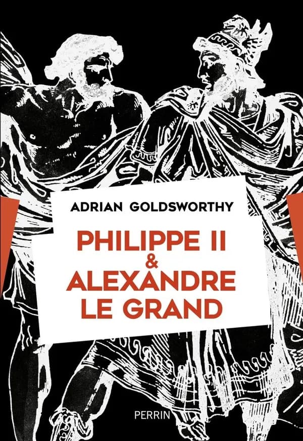 Philippe II et Alexandre le Grand : rois et conquérants