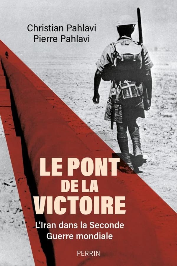 Le pont de la victoire : l'Iran dans la Seconde guerre mondiale