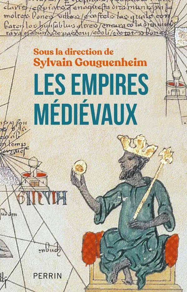 Les empires médiévaux (Nouvelle éd. revue et augmentée) sous la direction de Sylvain Gouguenheim