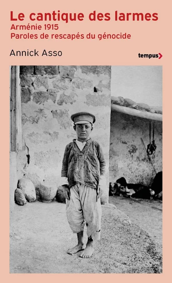 Le cantique des larmes : Arménie, 1915 : paroles de rescapés du génocide (Éd. revue et augmentée) Annick Asso
