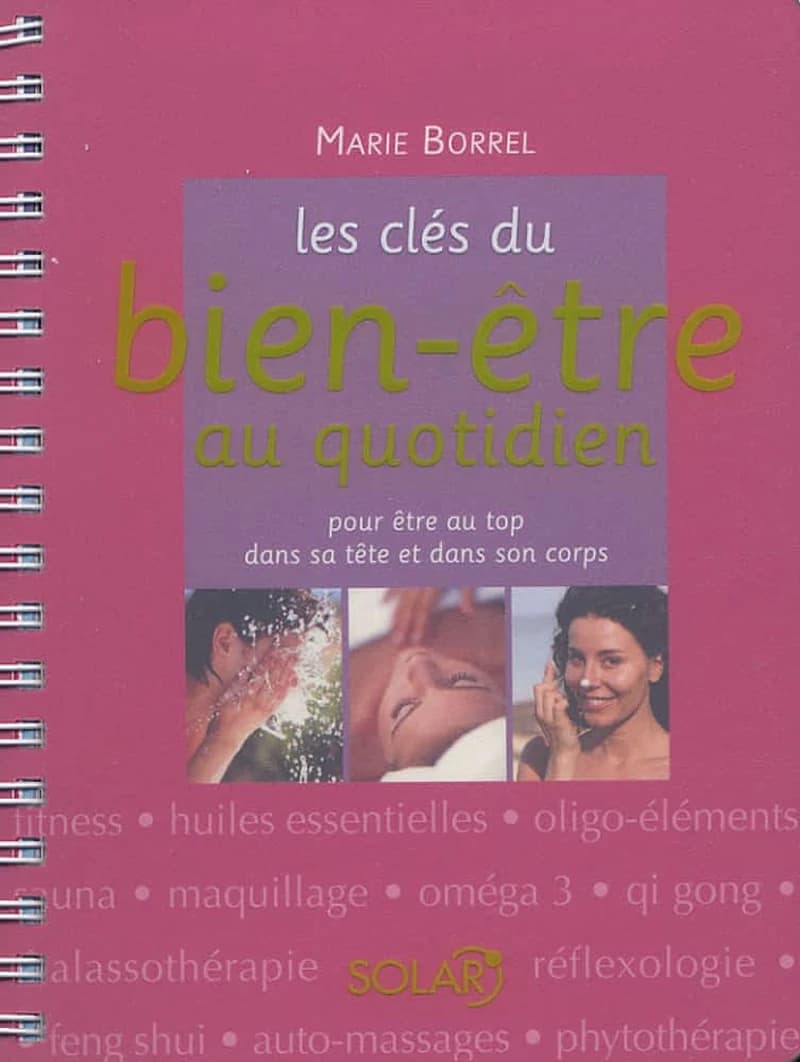 Les clés du bien-être au quotidien : pour être au top dans sa tête et dans son corps