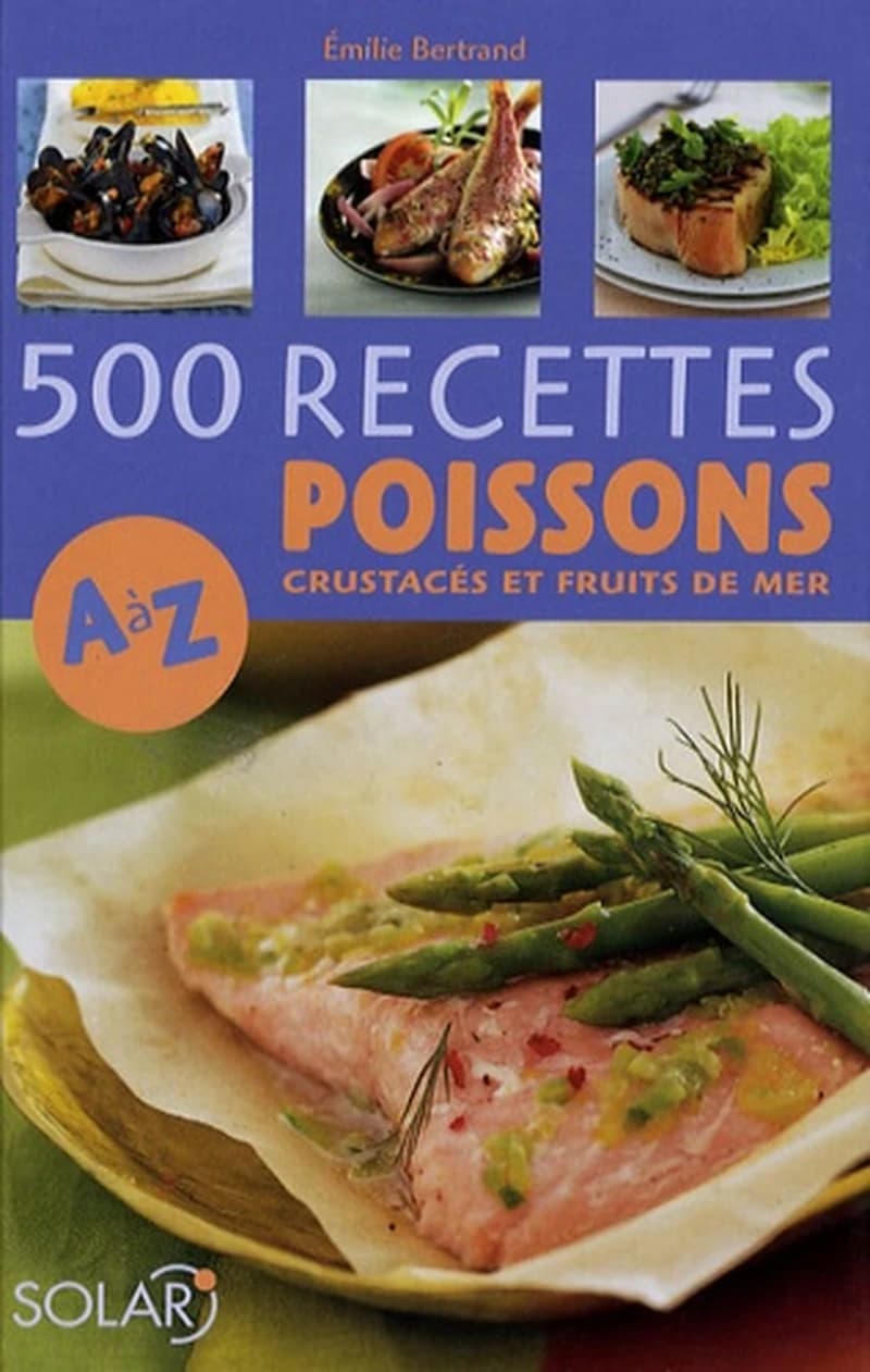 500 recettes poissons : crustacés et fruits de mer ([Nouvelle éd.]) Émilie Bertrand