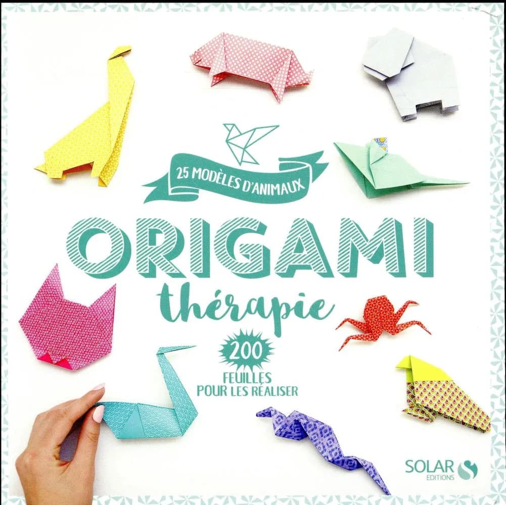 Origami thérapie : 25 modèles d'animaux, 200 feuilles pour les réaliser
