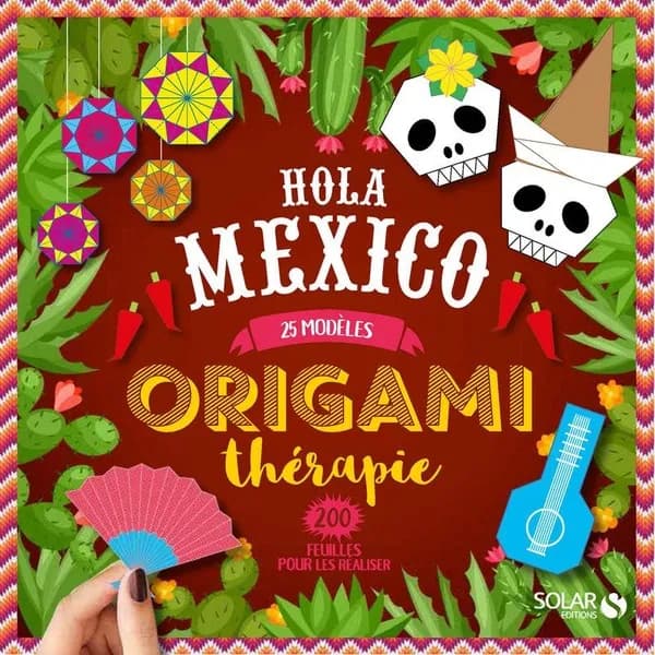 Origamithérapie ; hola Mexico