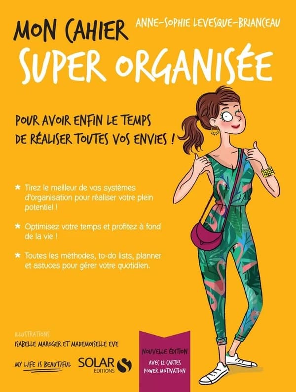 Mon cahier super organisée (Nouvelle éd.) Anne-Sophie Levesque-Brianceau ; illustrations, Mademoiselle Ève, Isabelle Maroger