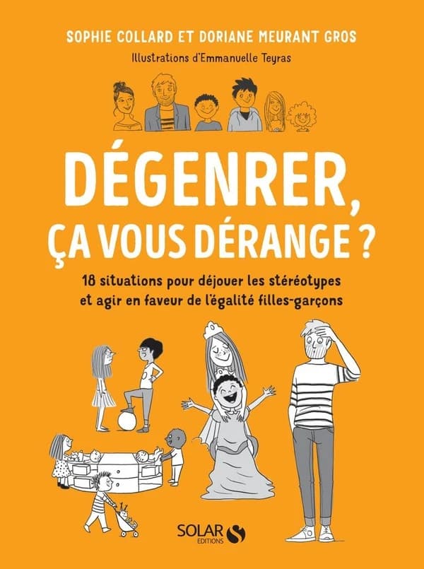 Dégenrer, ça vous dérange ? : 18 situations pour déjouer les stéréotypes et agir en faveur de l'égalité filles-garçons