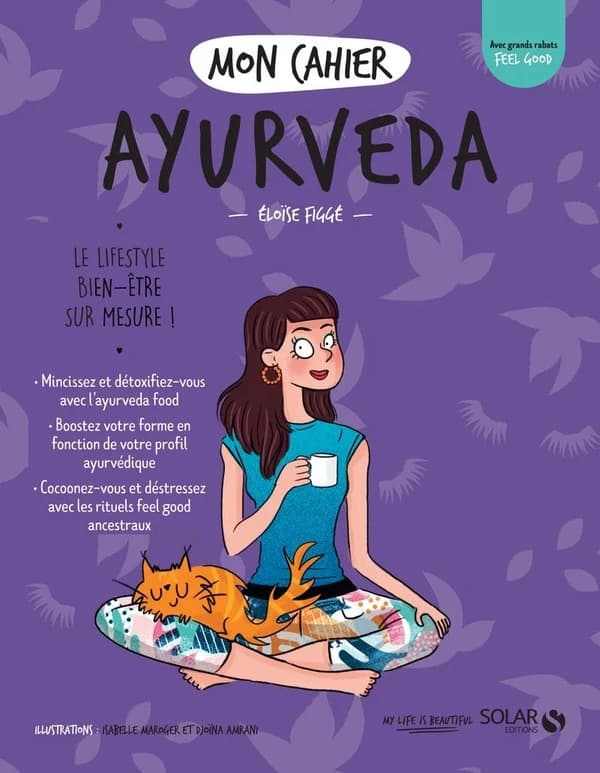 Mon cahier ayurveda ([Nouvelle éd.]) Éloïse Figgé ; illustrations, Isabelle Maroger... Djoïna Amrani...