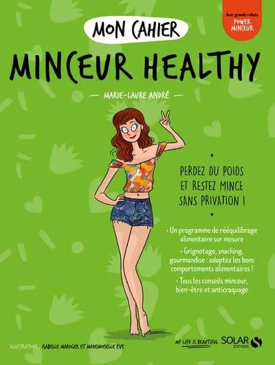Minceur healthy ([Nouvelle éd.]) Marie-Laure André ; illustrations... Isabelle Maroger... Mademoiselle Ève