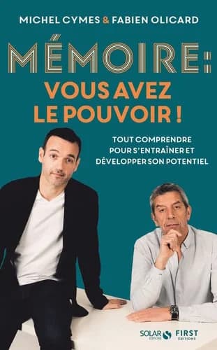 Mémoire, vous avez le pouvoir ! : tout comprendre pour mieux s'entraîner et la développer !