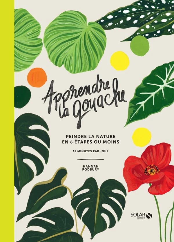 Apprendre la gouache : peindre la nature en 6 étapes ou moins, 15 minutes par jour