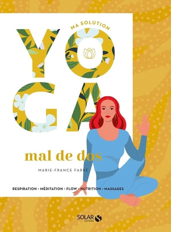 Mal de dos : respiration, méditation, flow, nutrition, massages