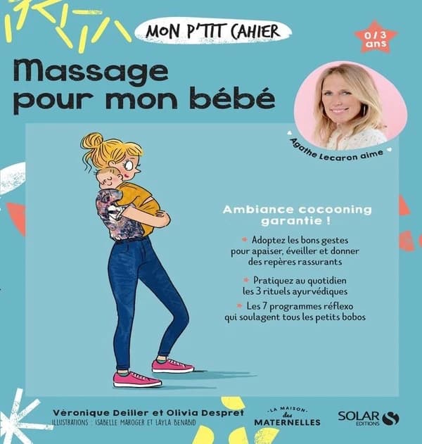 Mon p'tit cahier massages pour mon bébé ([Nouvelle éd.]) Véronique Deiller, Olivia Despret ; illustrations, Layla Benabid... Isabelle Maroger...