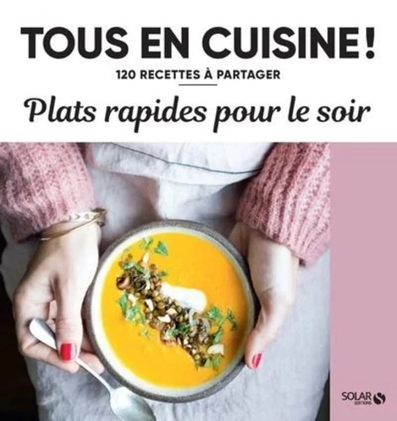 Tous en cuisine ! : plats rapides pour le soir
