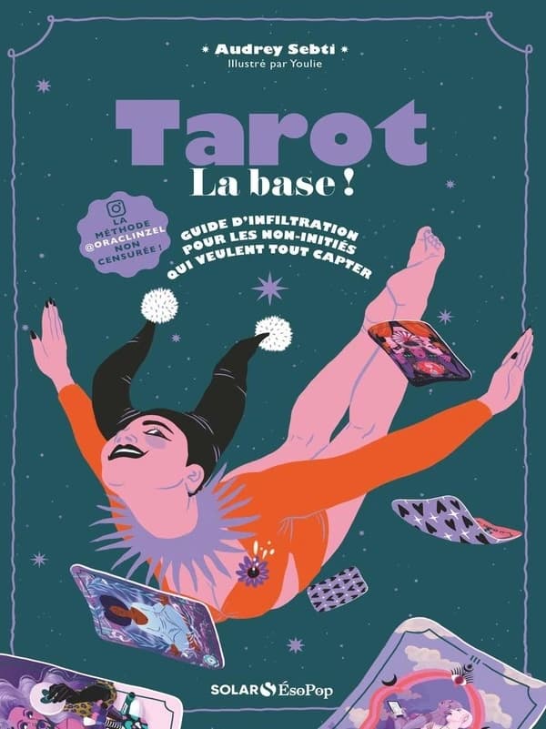 Tarot, la base ! : guide d'infiltration pour les non-initiés qui veulent tout capter