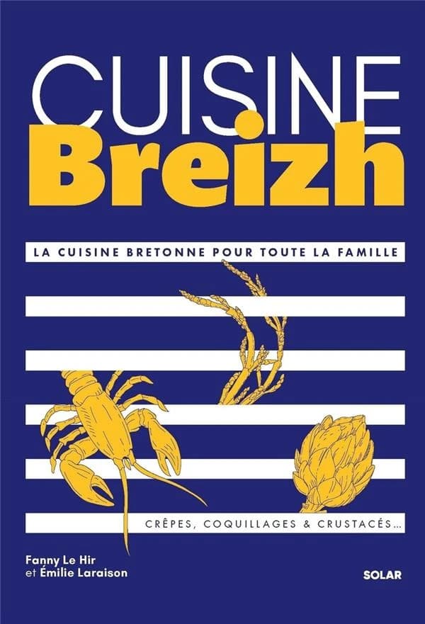 Cuisine breizh : la cuisine bretonne pour toute la famille