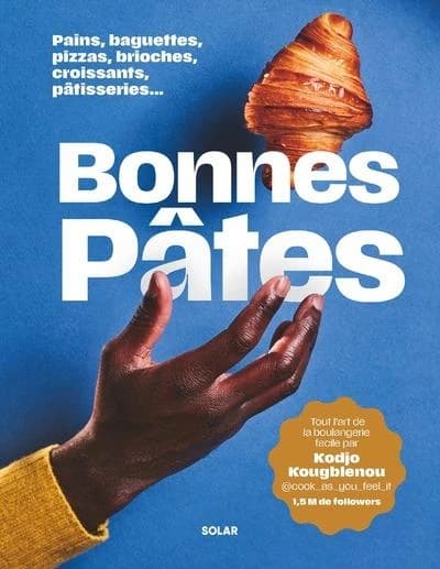 Bonnes pâtes ! : tout l'art de la boulangerie facile