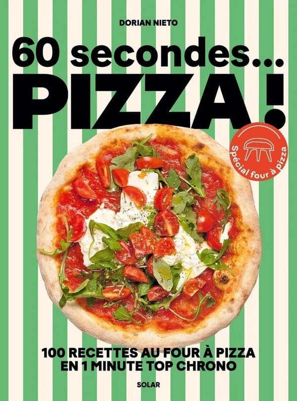 60 secondes... Pizza ! : 100 recettes au four à pizza en 1 minute top chrono