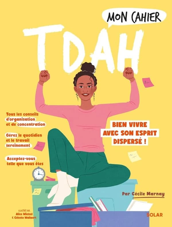 Mon cahier TDAH : bien vivre avec son esprit dispersé !