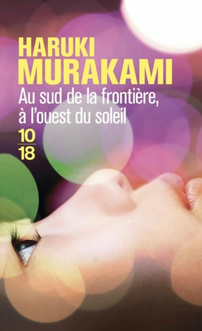 Au sud de la frontière, à l'ouest du soleil (Nouvelle éd.) Haruki Murakami ; traduit du japonais par Corinne Atlan