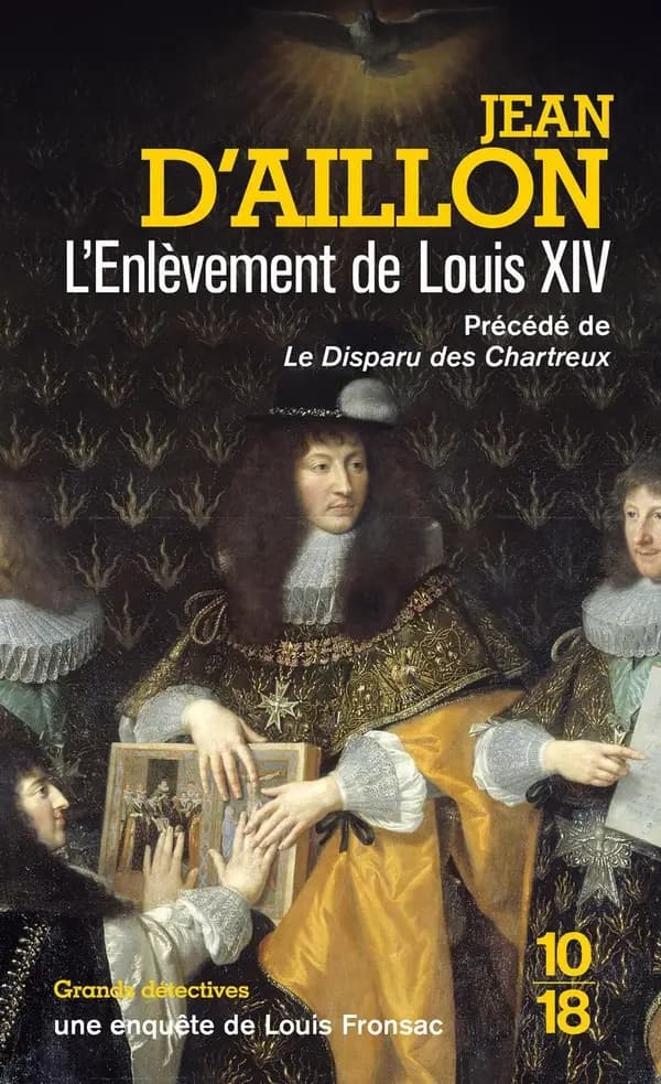 L'enlèvement de Louis XIV ; précédé de Le disparu des chartreux
