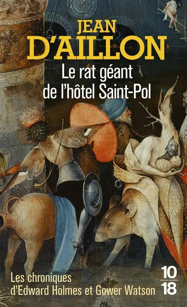Le rat géant de l'hôtel Saint-Pol : les chroniques d'Edward Holmes sous la régence du duc de Bedford et durant la cruelle et sanglante guerre entre les Armagnacs et les Bourguignons
