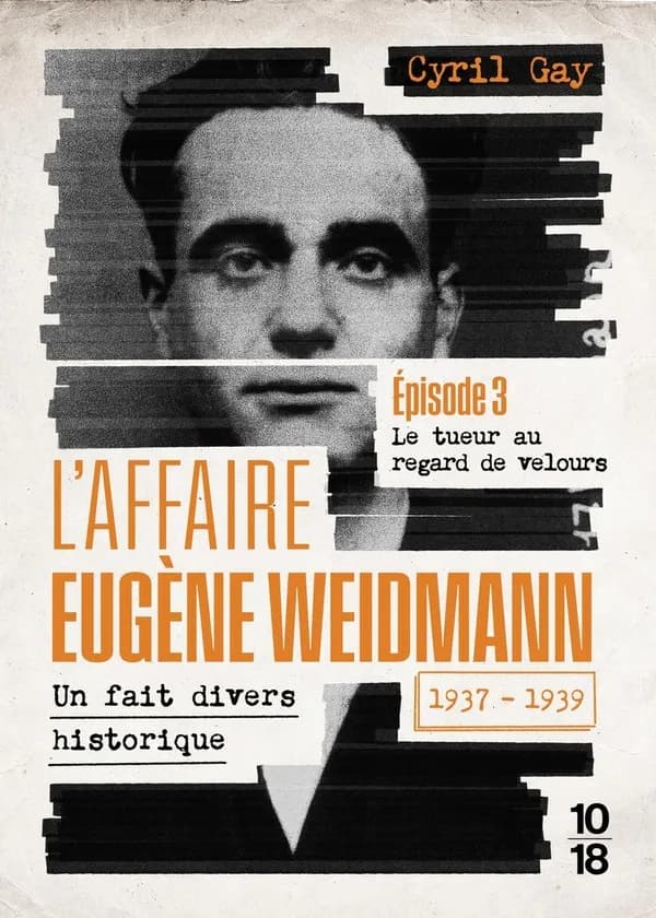 L'affaire Eugène Weidmann : un fait divers historique,1937-1939. Épisode 3, Le tueur au regard de velours