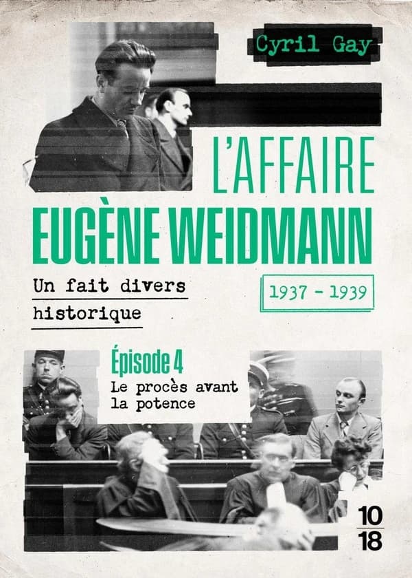 L'affaire Eugène Weidmann : Un fait divers historique (1937-1939) Tome 4 : Le procès avant la potence