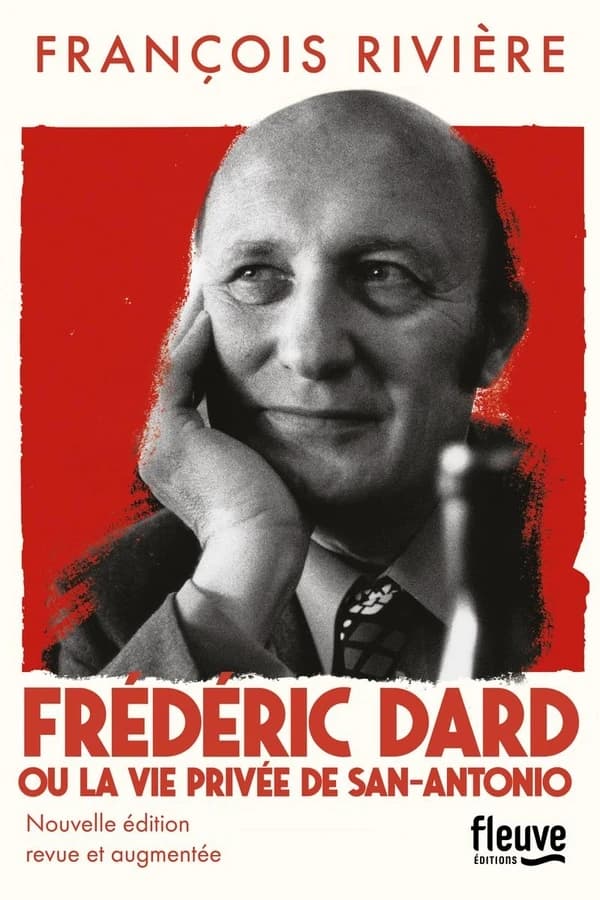 Frédéric Dard ou La vie privée de San-Antonio (Nouvelle éd. revue et augmentée) François Rivière