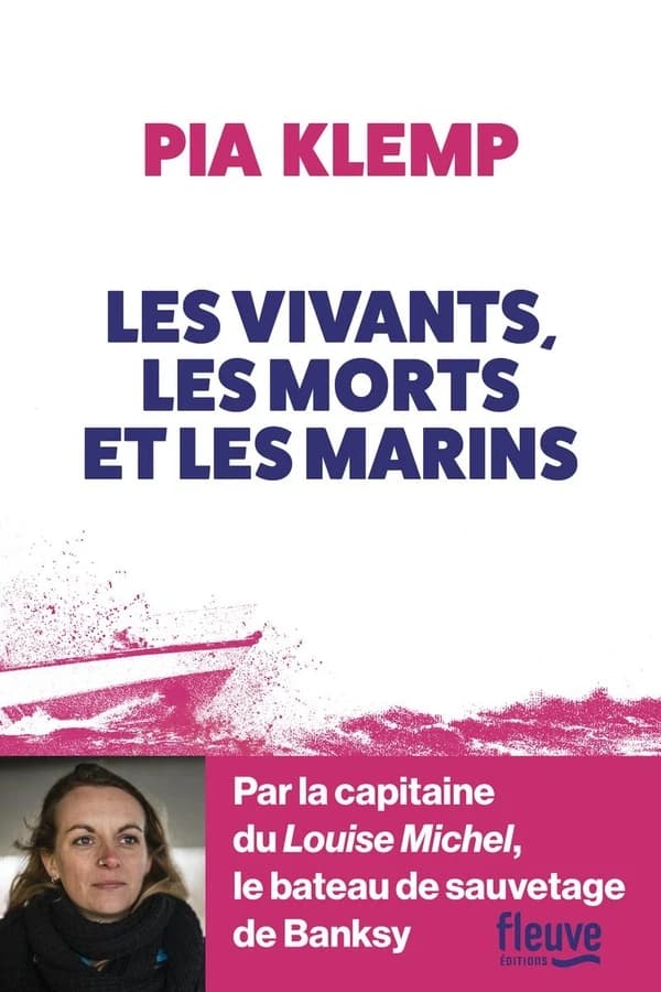 Les vivants, les morts et les marins (Préface inédite à l'édition française) Pia Klemp ; traduit de l'allemand par Céline Maurice