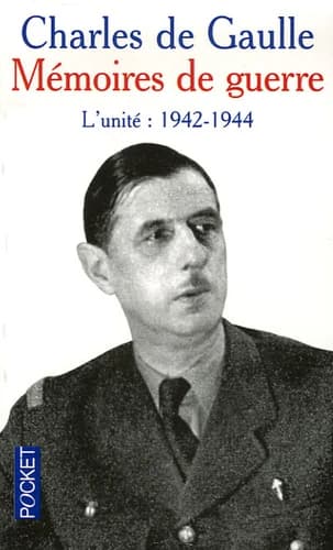 Mémoires de guerre. Tome 2, L'unité 1942-1944