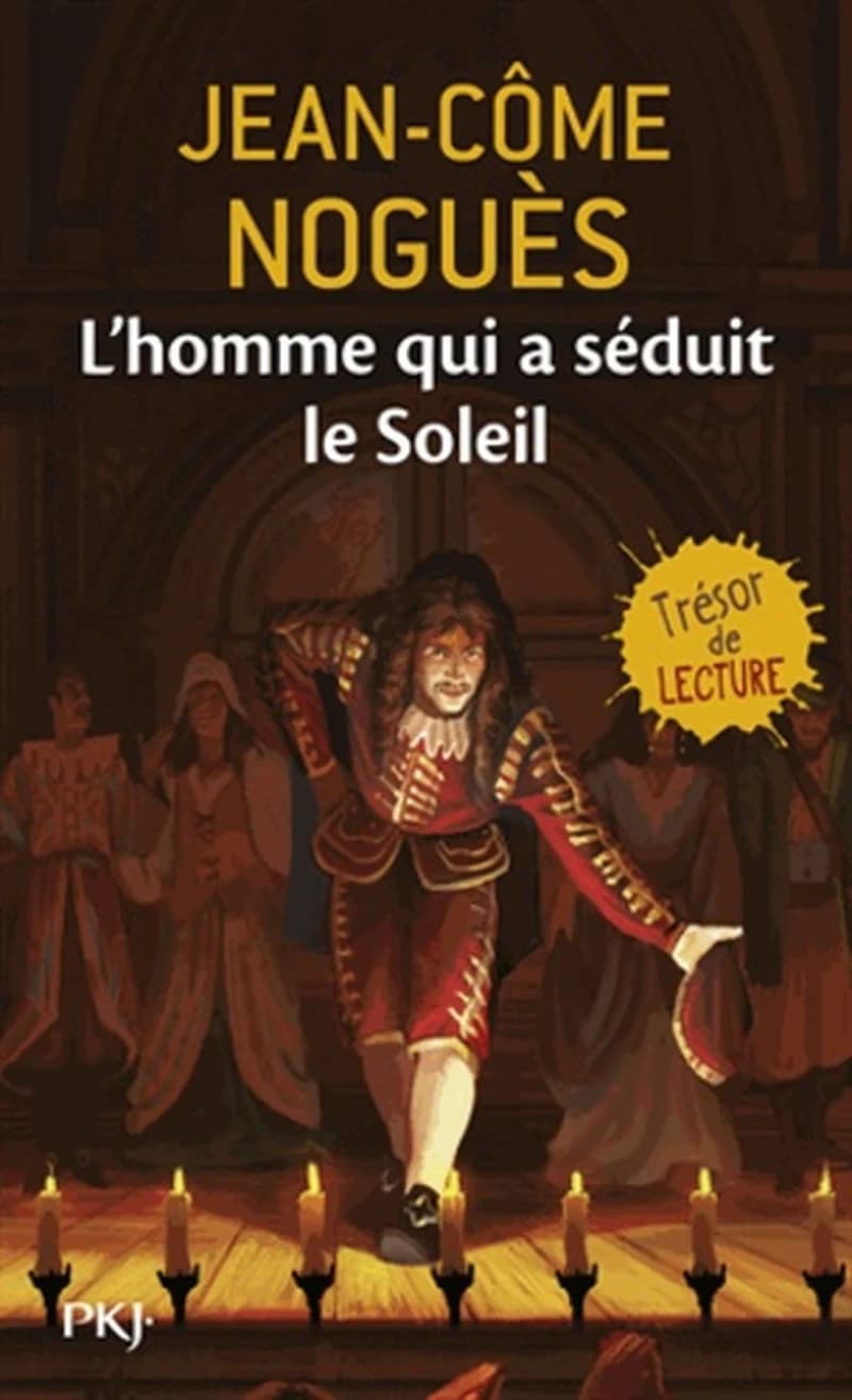 L'homme qui a séduit le Soleil : 1661, quand Molière sort de l'ombre