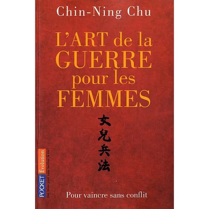L'art de la guerre pour les femmes les stratégies et la sagesse du philosophe chinois Sun Tse appliquées à votre réussite professionnelle