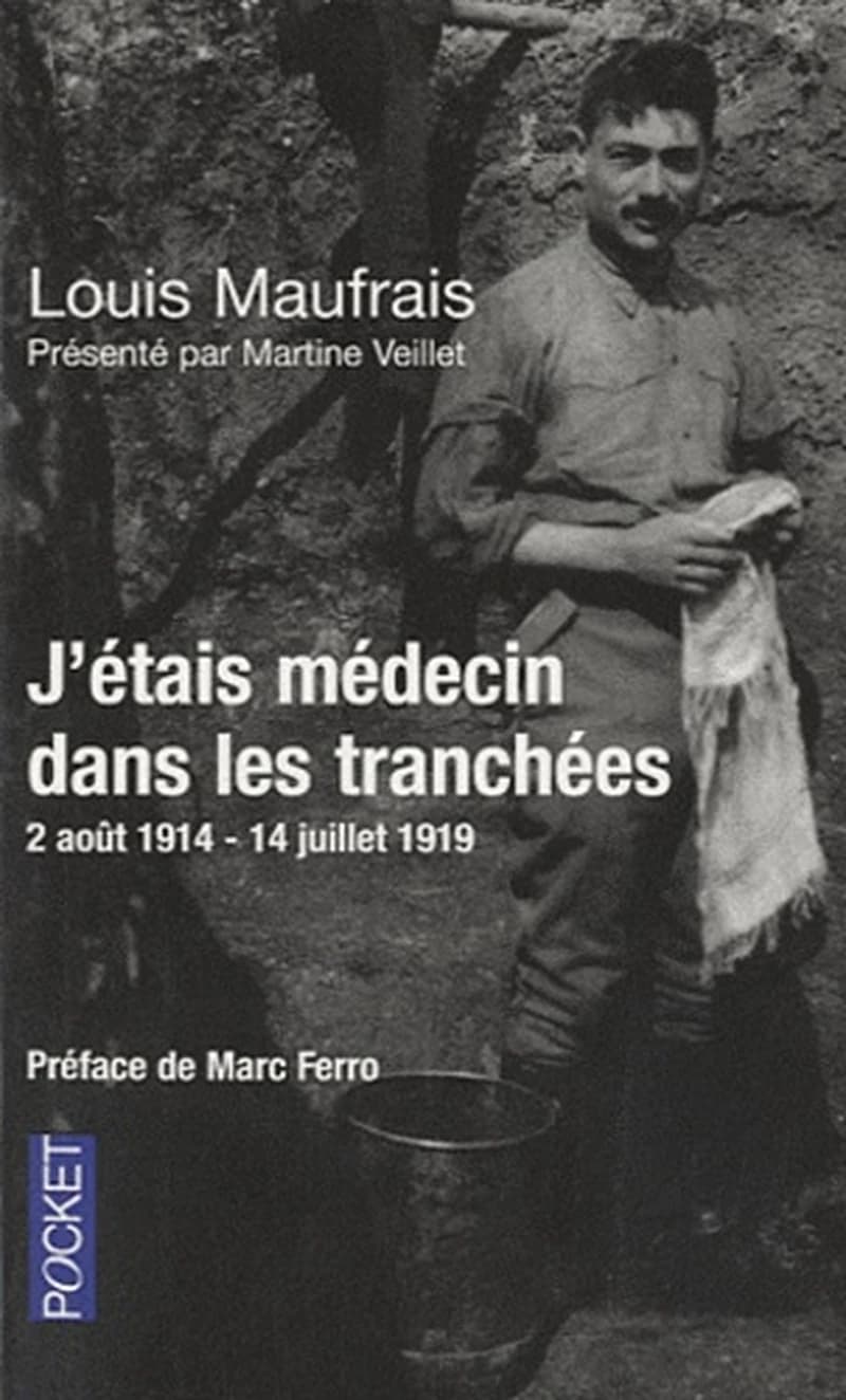 J'étais médecin dans les tranchées  - 2 août 1914-14 juillet 1919