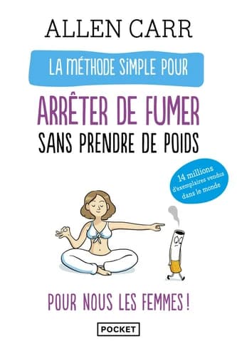 La méthode simple pour les femmes qui veulent arrêter de fumer : arrêter de fumer sans prendre du poids, c'est possible !