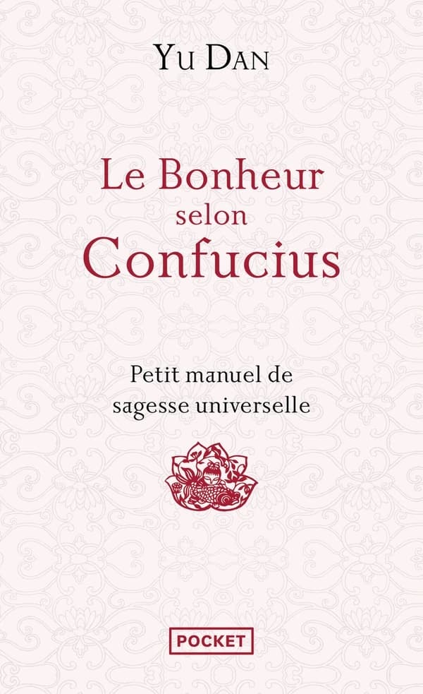 Le bonheur selon Confucius : petit manuel de sagesse universelle