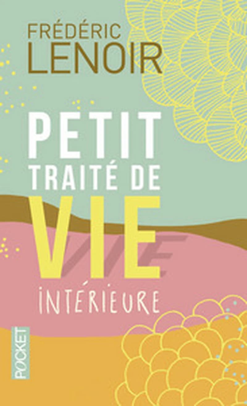 Petit traité de vie intérieure ([Nouvelle éd.]) Frédéric Lenoir